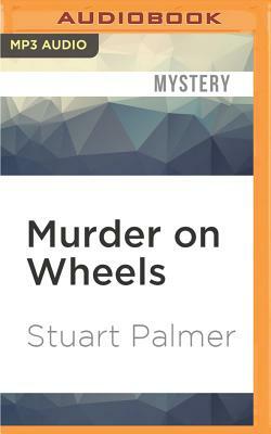 Murder on Wheels by Stuart Palmer