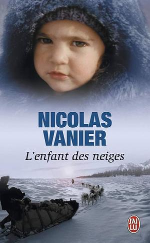 L'enfant des neiges by Nicolas Vanier