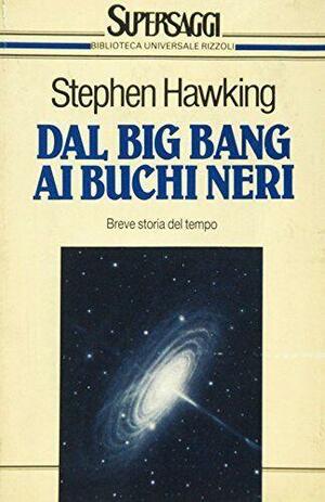 Dal Big Bang ai buchi neri: Breve storia del tempo by Stephen Hawking