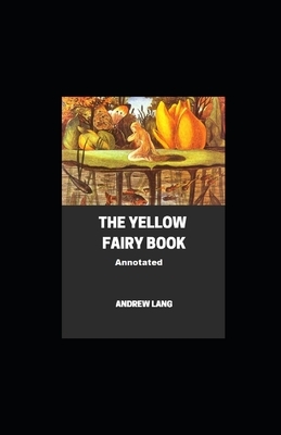 The Yellow Fairy Book Annotated by Andrew Lang