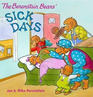 The Berenstain Bears: Sick Days by Jan Berenstain, Mike Berenstain