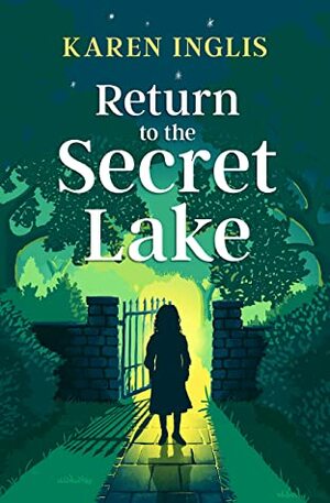 Return to the Secret Lake: A children's mystery adventure by Karen Inglis