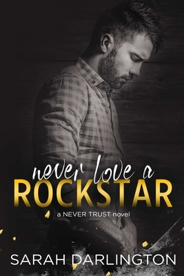 Never Love a Rockstar by Sarah Darlington