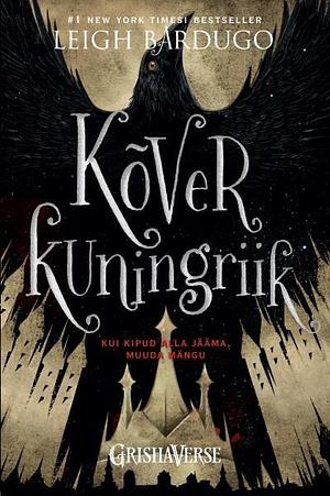 Kõver kuningriik, by Lii Tõnismann, Leigh Bardugo