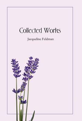 Collected Works by Jacqueline Feldman