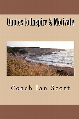 Quotes to Inspire & Motivate by Coach Ian Scott
