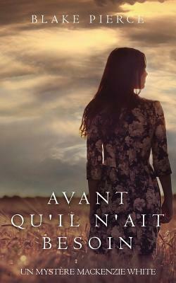 Avant qu'il n'ait Besoin by Blake Pierce