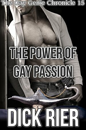 The Power of Gay Passion by Dick Rier