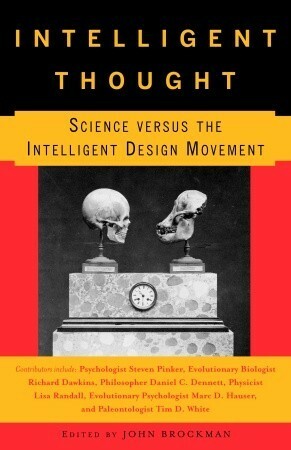 Intelligent Thought: Science Versus the Intelligent Design Movement by John Brockman