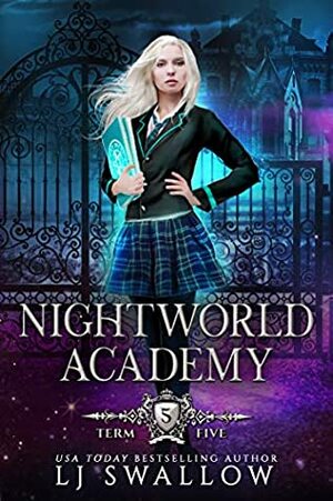 Nightworld Academy: Term Five by LJ Swallow