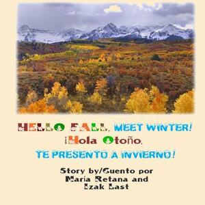 Hello fall, meet winter!/ Hola Otono te presento a Invierno! by Maria Retana, Izak Last