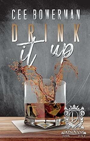 Drink It Up by Cee Bowerman