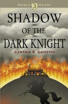 Shadow of the Dark Knight by Cynthia S. Griffith