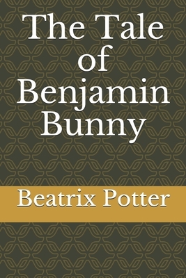 The Tale of Benjamin Bunny by Beatrix Potter