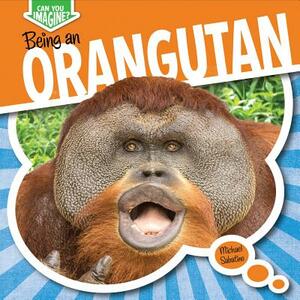 Being an Orangutan by Michael Sabatino
