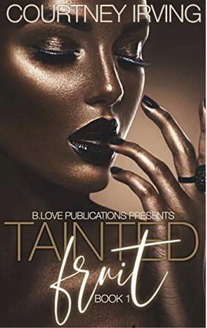 Tainted Fruit: Book 1 by Courtney Irving