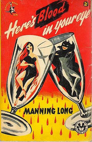 Here's Blood in Your Eye by Manning Long