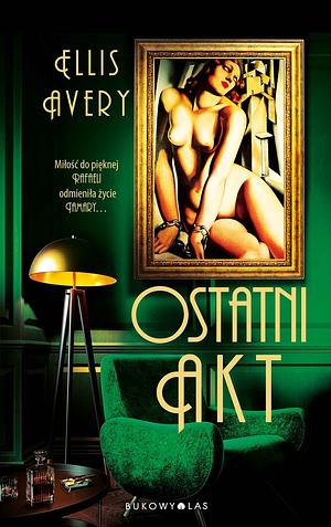 Ostatni akt by Ellis Avery