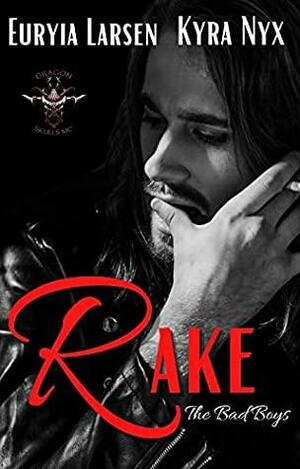 Rake: Dragon Skulls MC by Kyra Nyx, Euryia Larsen