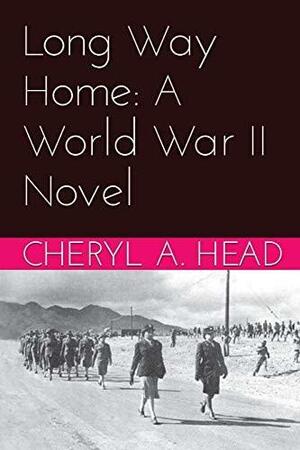 Long Way Home:A World War II Novel by Cheryl A. Head