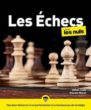 Les Echecs pour les nuls by Vincent Moret, James Eade