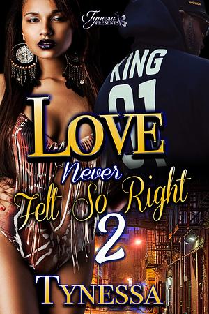 Love Never Felt So Right 2 by Tynessa, Tynessa