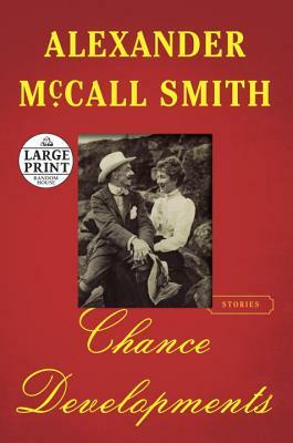 Chance Developments: Stories by Alexander McCall Smith