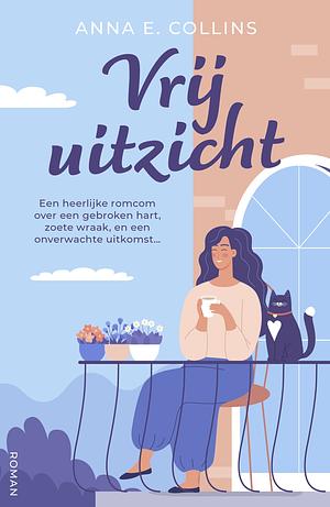 Vrij Uitzicht by Anna E. Collins