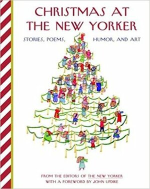 Christmas At The New Yorker: Stories, Poems, Humor, And Art by The New Yorker