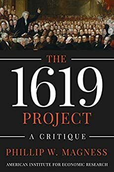 The 1619 Project: A Critique by Phillip W. Magness