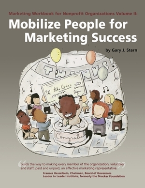 Mobilize People for Marketing Success: Volume II: Mobilize People for Marketing Success by Gary J. Stern