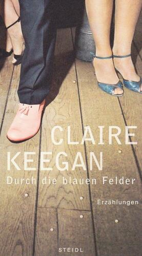 Durch die blauen Felder by Claire Keegan