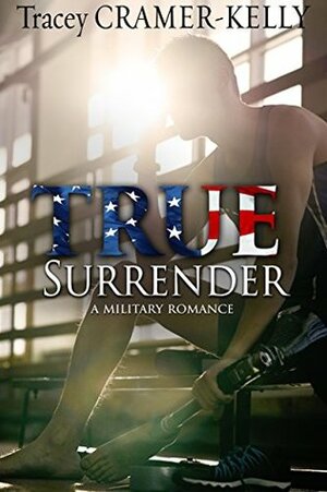 True Surrender by Tracey Cramer-Kelly