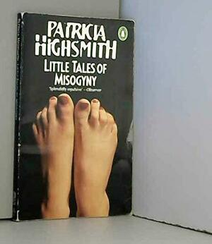 Little Tales of Misogyny by Nihal Yeğinobalı, Patricia Highsmith