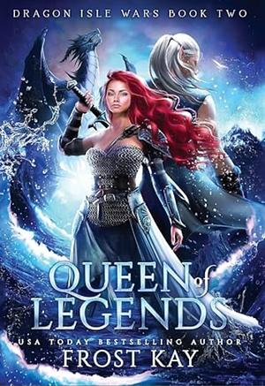 Queen of Legends by Frost Kay