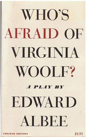 Who's Afraid of Virginia Woolf? A Play by Edward Albee