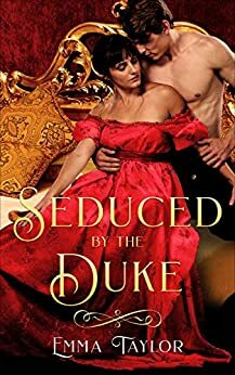 Seduced by the Duke by Emma Taylor