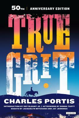 True Grit: 50th Anniversary Edition by Charles Portis