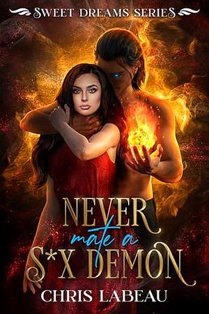 Never Mate a S*x Demon by LaBeau, Chris