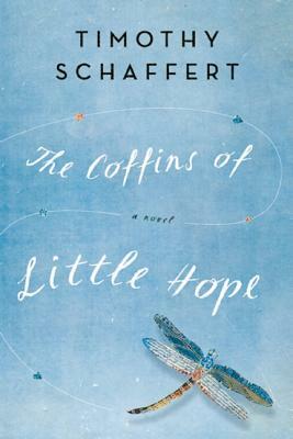 The Coffins of Little Hope by Timothy Schaffert
