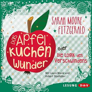 Das Apfelkuchenwunder oder Die Logik des Verschwindens by Sarah Moore Fitzgerald
