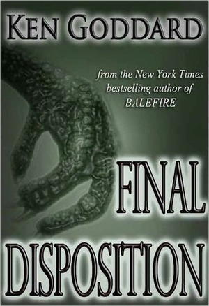 Final Disposition by Ken Goddard