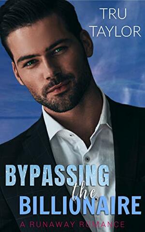 Bypassing the Billionaire (Runaway Rom Com series, #3) by Tru Taylor