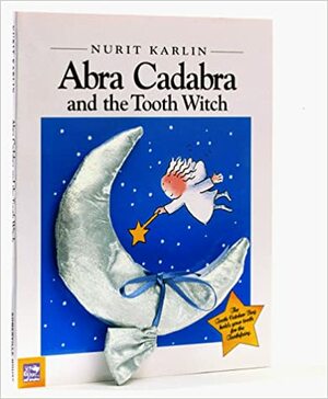 Abra Cadabra and the Tooth Witch With Pillow and Tooth Bag by Nurit Karlin