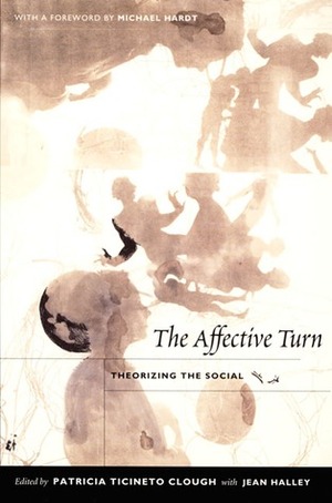 The Affective Turn: Theorizing the Social by Patricia Ticineto Clough, Jean O'Malley Halley