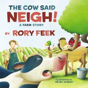 The Cow Said Neigh!: A Farm Story by Rory Feek