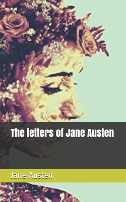 The letters of Jane Austen by Jane Austen