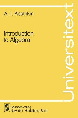 Introduction to Algebra by A. I. Kostrikin