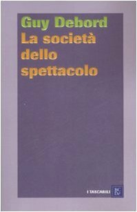 La società dello spettacolo. Commentari sulla società dello spettacolo by Guy Debord, Carlo Freccero, Daniela Strumia