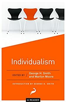 Individualism: A Reader by Marilyn Moore, George H. Smith